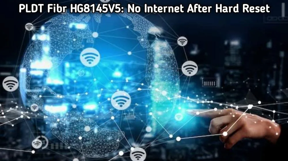 PLDT Fibr HG8145V5 no internet after hard reset