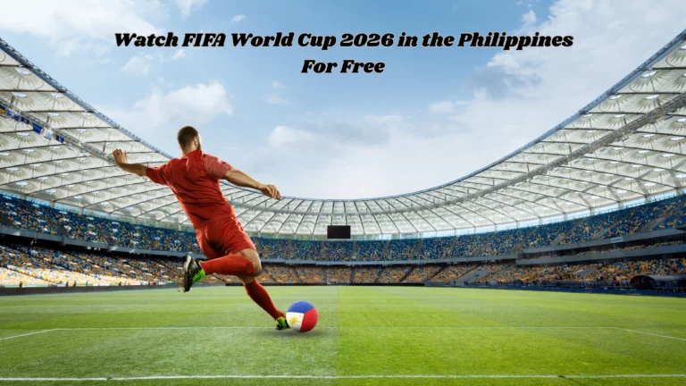 How to Watch FIFA World Cup 2026 in the Philippines