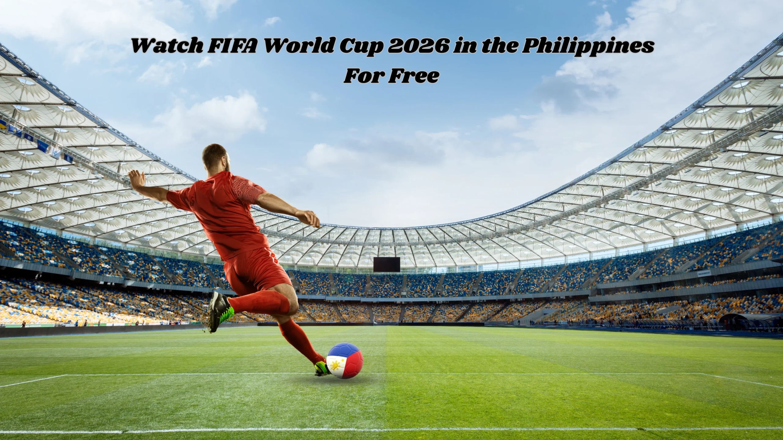 how to watch FIFA World Cup 2026 in the Philippines